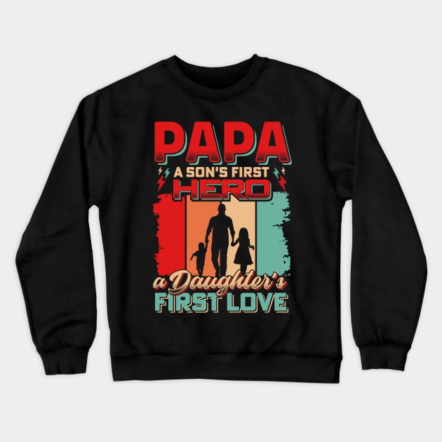 Papa A son's First Hero a Daughter's First Love Crewneck Sweatshirt by T-shirt US